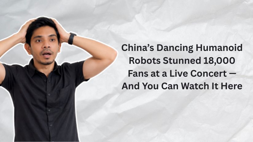 China’s Dancing Humanoid Robots Stunned 18,000 Fans at a Live Concert — And You Can Watch It Here