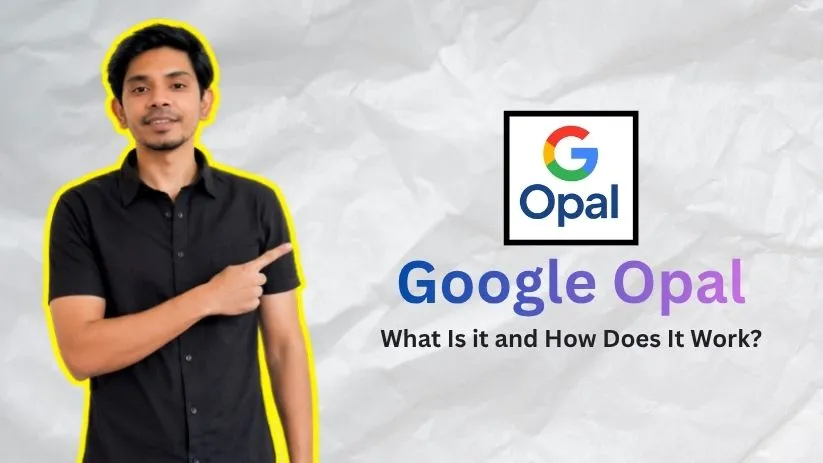 What Is Google Opal AI