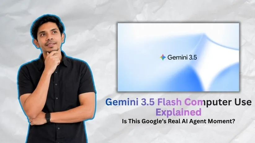 Gemini 3.5 Flash Computer Use Explained